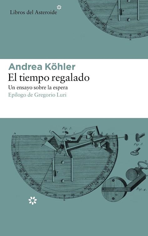 EL TIEMPO REGALADO. UN ENSAYO SOBRE LA ESPERA | 9788417007331 | KöHLER, ANDREA