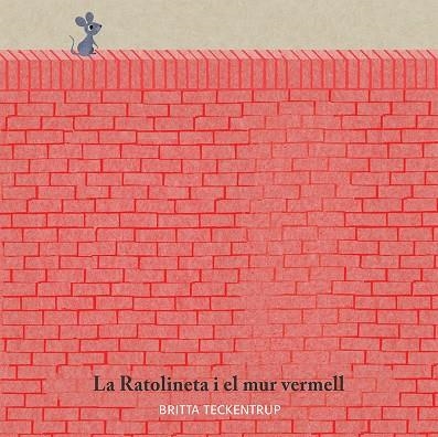 LA RATOLINETA I EL MUR VERMELL | 9788417123185 | BRITTA TECKENTRUP