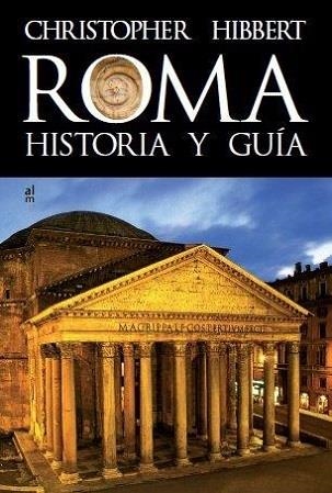 ROMA. HISTORIA Y GUÍA | 9788415063216 | CHRISTOPHER HIBBERT