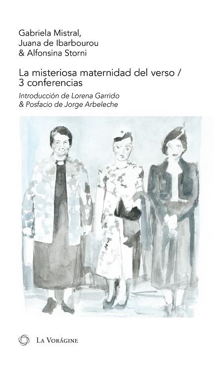 LA MISTERIOSA MATERNIDAD DEL VERSO/ 3 CONFERENCIAS | 9788494062964 | GABRIELA MISTRAL, JUANA DE IBARBOUROU, ALFONSINA STORNI