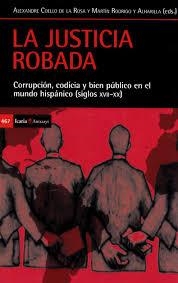 LA JUSTICIA ROBADA | 9788498888119 | COELLO DE LA ROSA, ALEXANDRE & RODRIGO Y ALHARILLA, MARTÍN