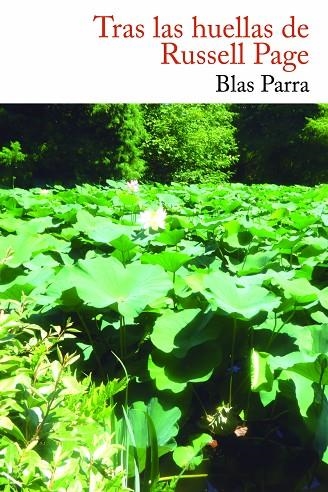 TRAS LAS HUELLAS DE RUSSELL PAGE, MAESTRO DE JARDINEROS | 9788494440076 | PARRA DíAZ, BLAS