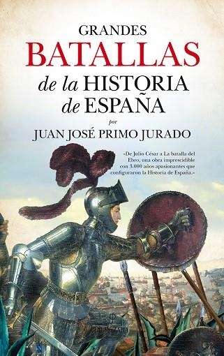 GRANDES BATALLAS DE LA HISTORIA DE ESPAÑA (B4P) | 9788416622184 | JUAN JOSÉ PRIMO JURADO