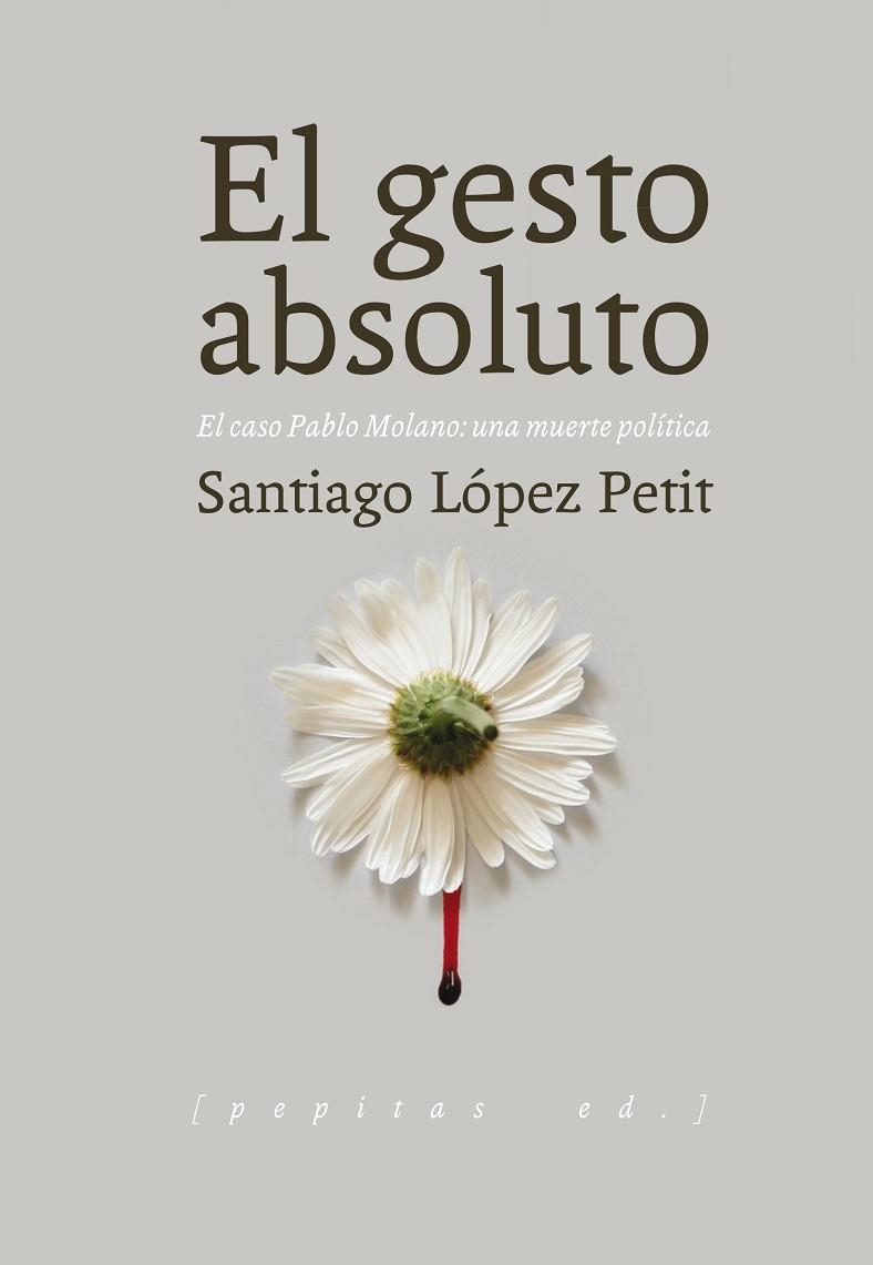 EL GESTO ABSOLUTO | 9788415862642 | LÓPEZ PETIT, SANTIAGO