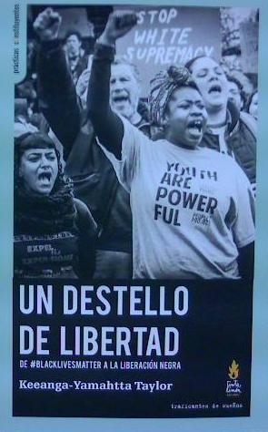 UN DESTELLO DE LIBERTAD | 9788494719684 | TAYLOR, KEEANGA-YAMAHTTA