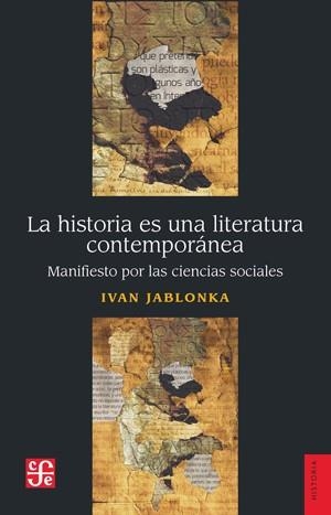 HISTORIA ES UNA LITERATURA CONTEMPORANEA, LA | 9789877191141 | IVAN JABLONKA