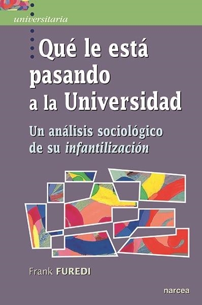 QUÉ LE ESTÁ PASANDO A LA UNIVERSIDAD | 9788427724112 | FUREDI, FRANK