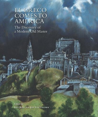 EL GRECO COMES TO AMERICA. THE DISCOVERY OF A MODERN OLD MASTER | 9788415245735