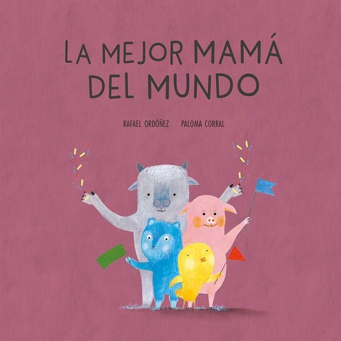 MEJOR MAMA DEL MUNDO,LA | 9788494692673 | CORRAL/ ORDOÑEZ