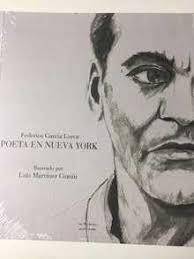 FEDERICO GARCIA LORCA. POETA EN NUEVA YORK. ILUSTRADO POR LUIS MA RTINEZ COMIN | 9788496793484 | FEDERICO GARCIA LORCA