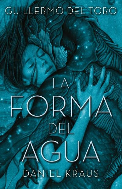 LA FORMA DEL AGUA | 9788492915996 | DEL TORO, GUILLERMO/KRAUS, DANIEL