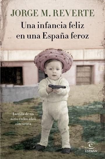 UNA INFANCIA FELIZ EN UNA ESPAÑA FEROZ | 9788467051865 | MARTÍNEZ REVERTE, JORGE