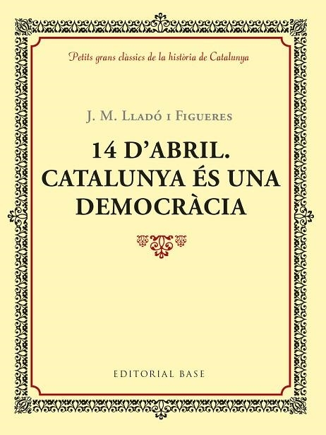 14 D'ABRIL. CATALUNYA ÉS UNA DEMOCRÀCIA | 9788417183035 | LLADÓ I FIGUERES, JOSEP M.