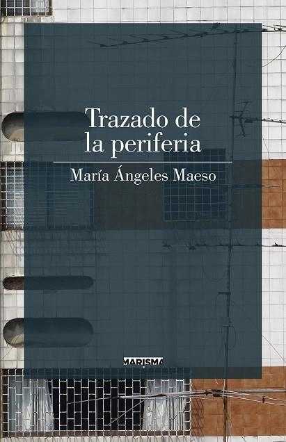 TRAZADO DE LA PERIFERIA | 9788417318048 | MARIA ANGELES MAESO