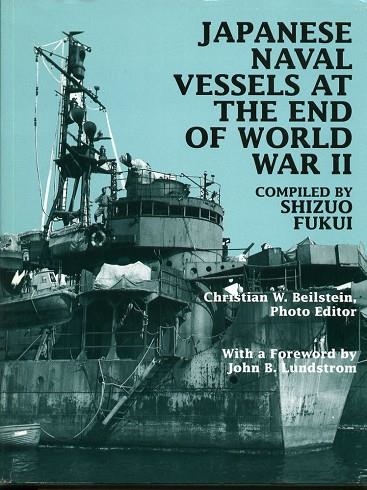 JAPANESE NAVAL VESSELS AT THE END OF WORLD WAR II | 9781557502742 | SHIZUO FUKUI