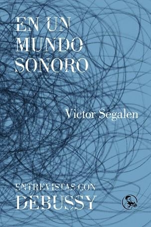 EN UN MUNDO SONORO / ENTREVISTAS CON DEBUSSY | 9788495291561 | SEGALEN,VICTOR