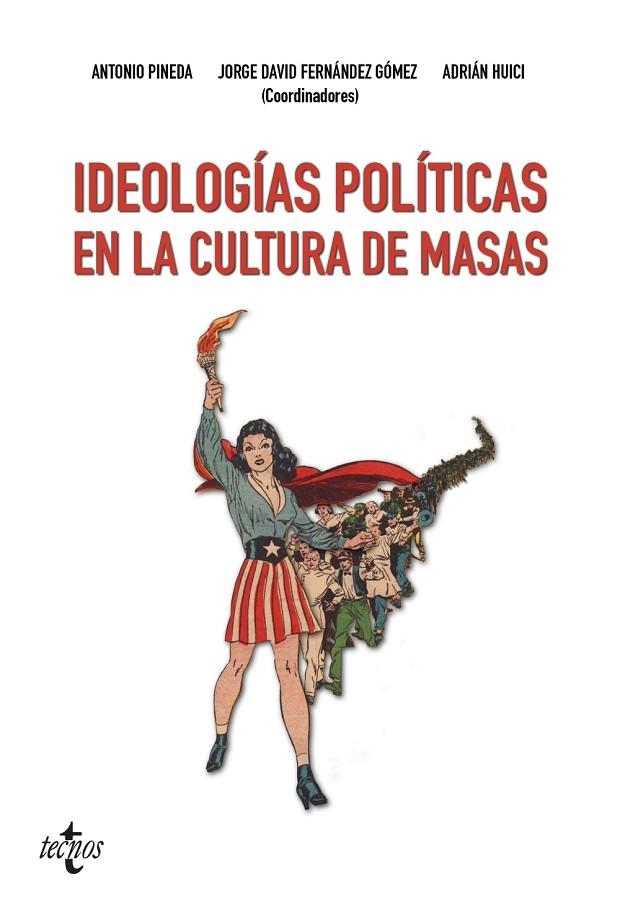 IDEOLOGÍAS POLÍTICAS EN LA CULTURA DE MASAS | 9788430973583 | PINEDA, ANTONIO/FERNÁNDEZ GÓMEZ, JORGE DAVID/HUICI, ADRIÁN/JIMÉNEZ VAREA, JESÚS/EXPÓSITO BAREA, MILA