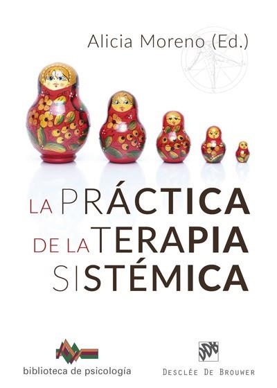 LA PRÁCTICA DE LA TERAPIA SISTÉMICA | 9788433029645 | MORENO FERNÁNDEZ, ALICIA/POLO USAOLA, CRISTINA/LARA LÓPEZ AGREDO, VANESA/MAGAZ MUÑOZ, ANA/ORTEGA CAB