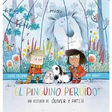 PINGUINO PERDIDO, EL.UNA HISTORIA DE OLIVER Y PATC | 9788416434978