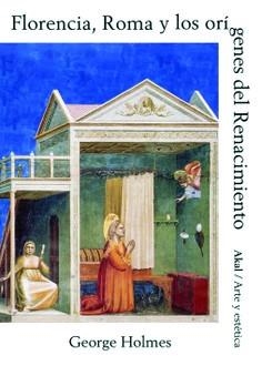 FLORENCIA, ROMA Y LOS ORÍGENES DEL RENACIMIENTO | 9788446001904 | HOLMES, GEORGE