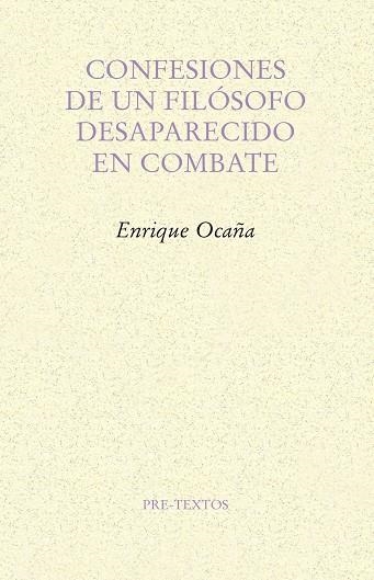 CONFESIONES DE UN FILÓSOFO DESAPARECIDO EN COMBATE | 9788417143244 | OCAÑA FERNÁNDEZ, ENRIQUE