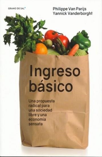 INGRESO BASICO. UNA PROPUESTA RADICAL PARA UNA SOCIEDAD LIBRE Y UNA ECONOMIA SENSATA | 9786079773212 | VAN PARIJS, PHILLIPE    VANDERBORGHT, YANNICK     