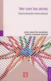 VER CON LOS OTROS. COMUNICACION INTERCULTURAL | 9786071650344 | MARTÍN-BARBERO, JESÚS Y SARAH CORONA BERKIN