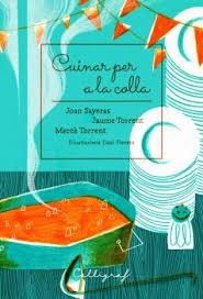 CUINAR PER A LA COLLA | 9788494759895 | SAYERAS JOHER, JOAN/TORRENT ECHEVARRÍA, JAUME/TORRENT RIBA, MERCÈ