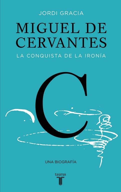 MIGUEL DE CERVANTES | 9788430619849 | JORDI GRACIA