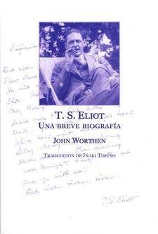 T.S. ELIOT, UNA BREVE BIOGRAFÍA | 9788469780954 | WORTHEN, JOHN