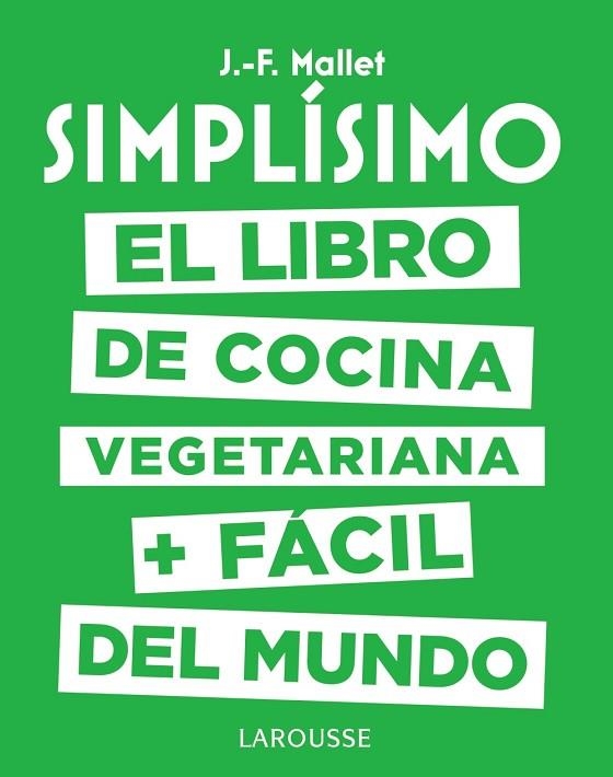 SIMPLÍSIMO. EL LIBRO DE COCINA VEGETARIANA + FÁCIL DEL MUNDO | 9788417273101 | MALLET, JEAN-FRANÇOIS