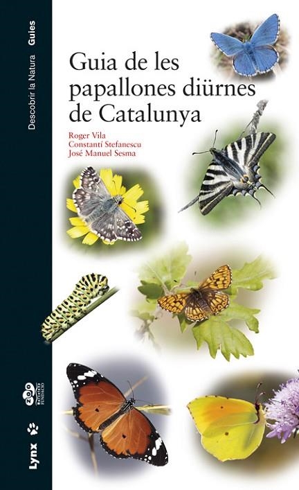 GUIA DE LES PAPALLONES DIÜRNES DE CATALUNYA | 9788416728060 | VILA, ROGER VILA/STEFANESCU, CONSTANTÍ/SESMA, JOSÉ MANUEL