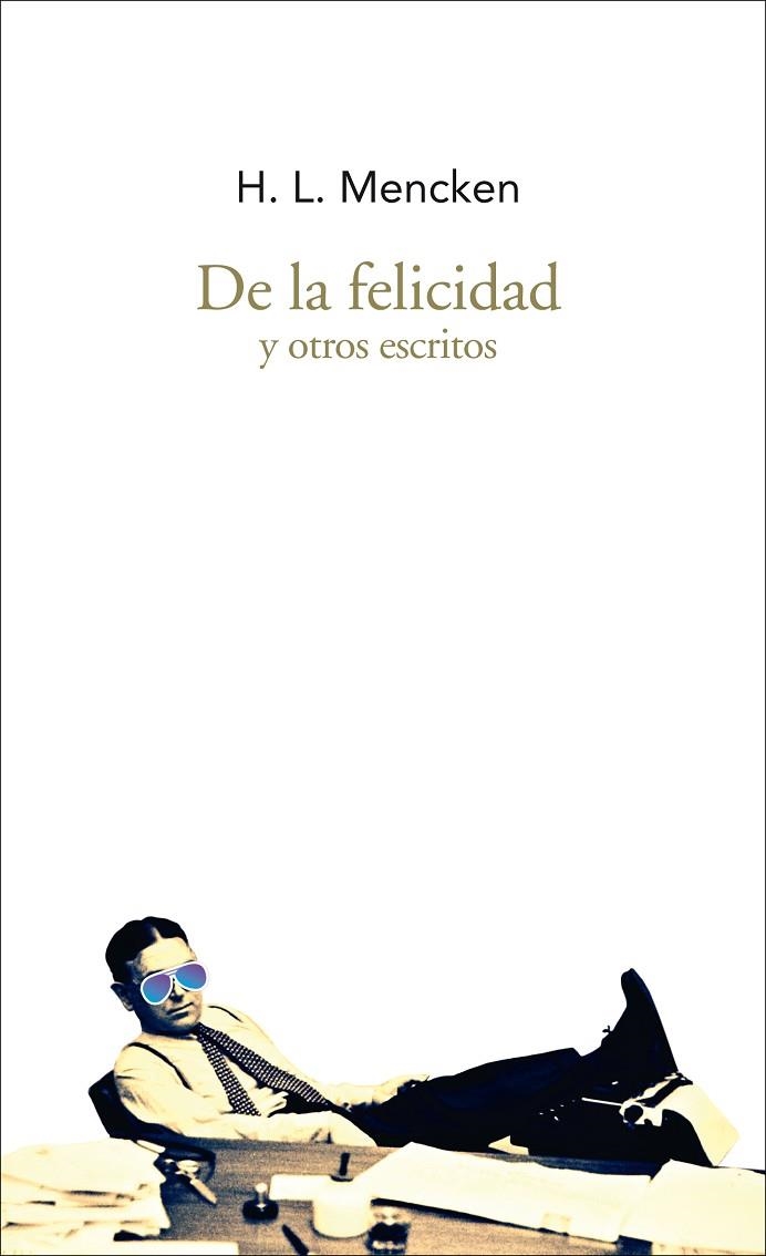 DE LA FELICIDAD Y OTROS ESCRITOS | 9788494569265 | MENCKEN, HENRY LOUIS