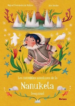 LES INCREÏBLES AVENTURES DE LA NANUKETA L'ESQUIMAL | 9788494777820 | MIGUEL FERNÁNDEZ DE MOLINA, ANA SENDER