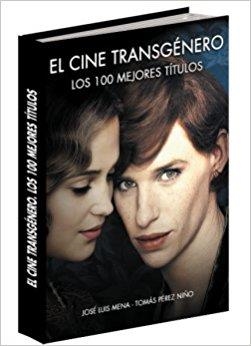 EL CINE TRANSGÉNERO. LOS 100 MEJORES TÍTULOS | 9788494679063 | PÉREZ NIÑO, TOMÁS/MENA, JOSÉ LUIS