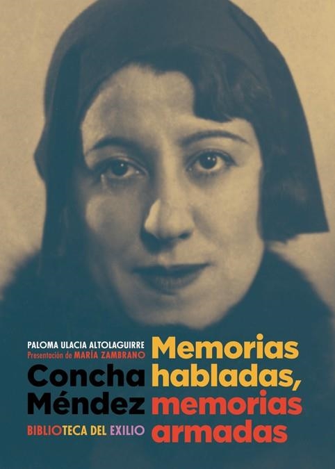 CONCHA MÉNDEZ. MEMORIAS HABLADAS, MEMORIAS ARMADAS | 9788417266462 | ULACIA ALTOLAGUIRRE, PALOMA