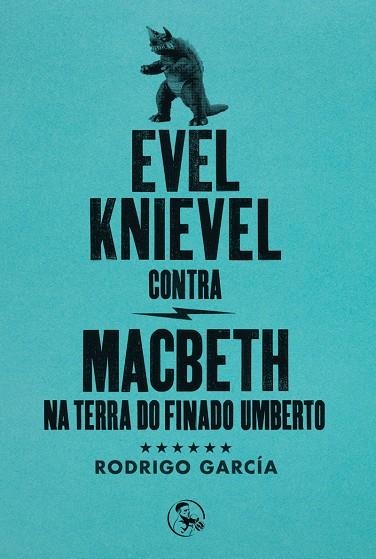 EVEL KNIEVEL CONTRA MACBETH NA TERRA DO FINADO UMB | 9788495291585 | GARCIA,RODRIGO