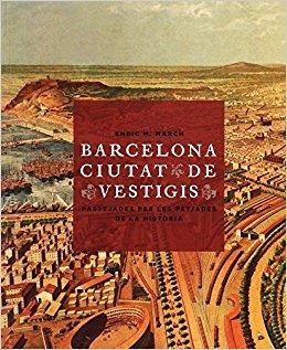 BARCELONA, CIUTAT DE VESTIGIS | 9788498508864 | HERNÁNDEZ MARCH, ENRIC