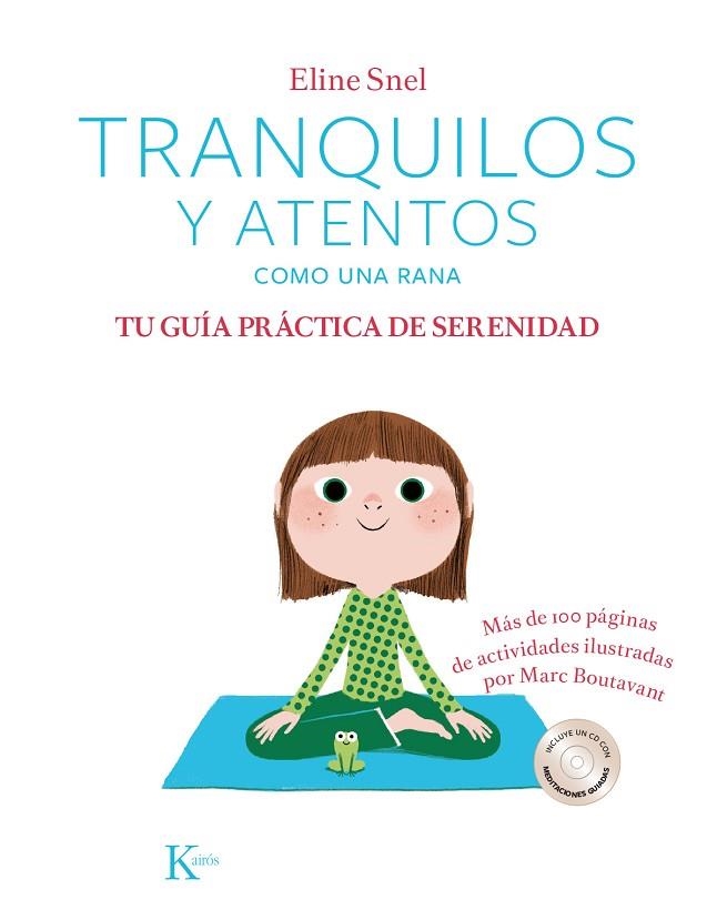 TRANQUILOS Y ATENTOS COMO UNA RANA. TU GUÍA PRÁCTICA DE SERENIDAD | 9788499886299 | SNEL, ELINE