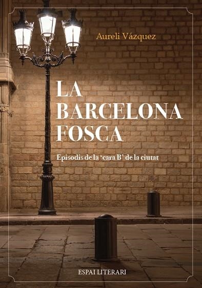 LA BARCELONA FOSCA | 9788494573286 | VÁZQUEZ CHIMENO, AURELI