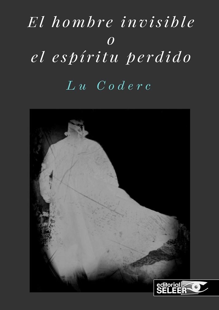 EL HOMBRE INVISIBLE O EL ESPÍRITU PERDIDO | 9788494865718 | LU CODERC