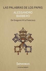 PALABRAS DE LOS PAPAS,LAS - IMPERDIBLES | 9788494820816 | BARBERO, ALESSANDRO