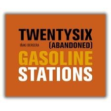 TWENTYSIX (ABANDONED) GASOLINE STATIONS | 9788480815994 | BERGERA SERRANO, IÑAKI