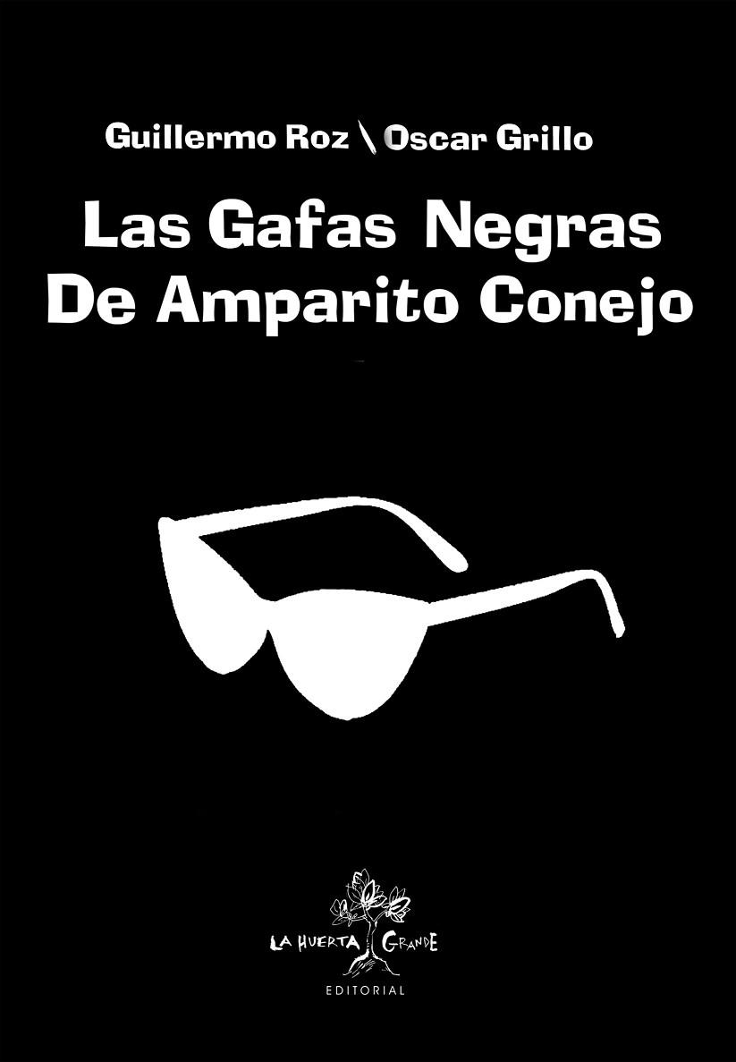 LAS GAFAS NEGRAS DE AMPARITO CONEJO | 9788417118242 | ROZ, GUILLERMO