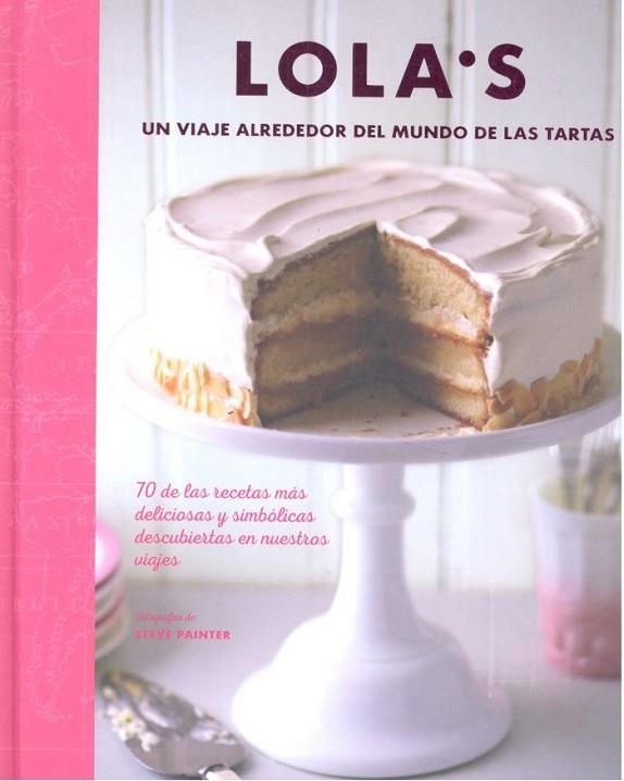 LOLA'S: UN VIAJE ALREDEDOR DEL MUNDO DE LAS TARTAS | 9788428216890 | DIVERSOS