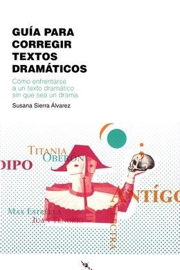 GUÍA PARA CORREGIR TEXTOS DRAMÁTICOS | 9788494831003 | SIERRA ÁLVAREZ, SUSANA