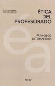 ÉTICA DEL PRODESORADO | 9788425441660 | FRANCISCO ESTEBAN BARA