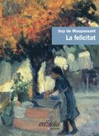 LA FELICITAT | 9788494547027 | GUY DE MAUPASSANT