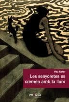 LES SENYORETES ES CREMEN AMB LA LLUM | 9788494547096 | PAU FANER