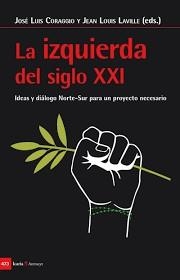 LA IZQUIERDA DEL SIGLO XXI | 9788498888324 | JOSÉ LUIS CORAGGIO, JEAN-LOUIS LAVILLE